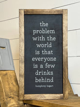Load image into Gallery viewer, Everyone Is A Few Drinks Behind: Provincial / Charcoal Background/White Lettering
