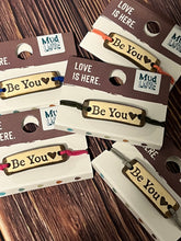 Load image into Gallery viewer, Be You Mud Love Bracelet
